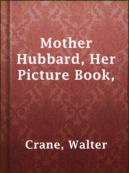 Title details for Mother Hubbard, Her Picture Book, by Walter Crane - Available